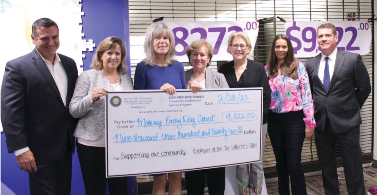 Palm Beach County Tax Collector’s Office donated $9,322 to Making Every Day County. Left to right: Chris Ryan, board member of Making Every Day County; Mary Castronuovo, board member of Making Every Day Count, Anne M. Gannon, Constitutional Tax Collector; Martha Aher, founder of Making Every Day County; Denise Nagle, board member of Making Every Day Count; Jennifer Barry, manager of Tax Collector’s Office; and David Aher, board member of Making Every Day Count.